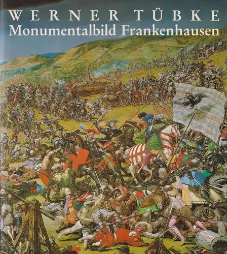 Buch: Werner Tübke -Monumentalbild Frankenhausen. 1989, Verlag der Kunst