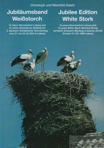 Buch: Jubiläumsband Weißstorch, Kaatz, Christoph und Mechthild. 1996