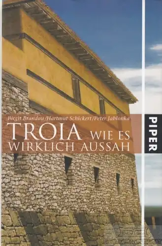 Buch: Troia, Brandau, Birgit /Schickert, H. / Jablonka, P. 2004, Piper Verlag