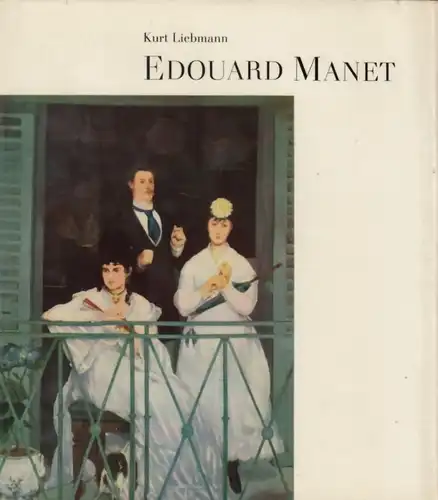 Buch: Edouard Manet, Liebmann, Kurt. 1968, Verlag der Kunst, gebraucht, gut