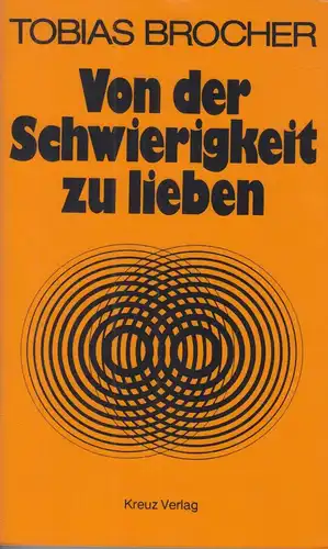 Buch: Von der Schwierigkeit zu lieben, Brocher, Tobias, 1981, Kreuz Verlag