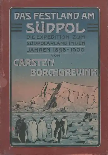 Buch: Das Festland am Südpol, Borchgrevink, Carsten. 1905, gebraucht, gut