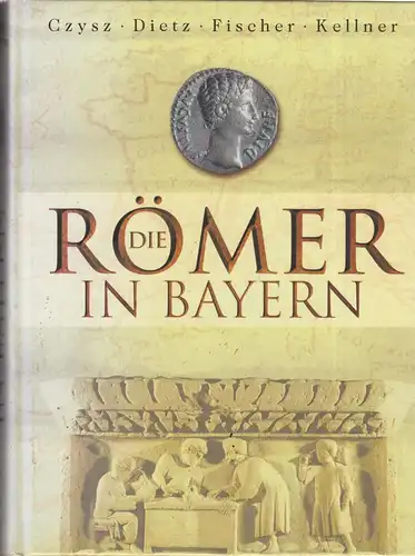 Buch: Die Römer in Bayern, Czysz, W. / Dietz, K. / Fischer, Th. u.a. 2005 315666
