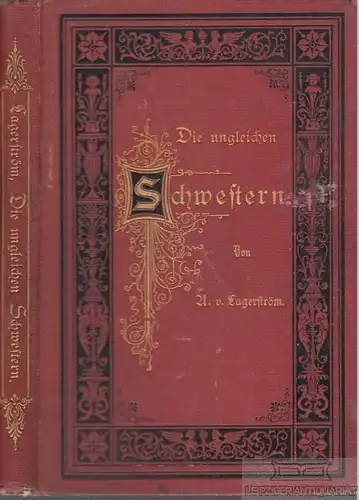 Buch: Die ungleichen Schwestern, Lagerström, Angelika von. 1878, gebraucht, gut