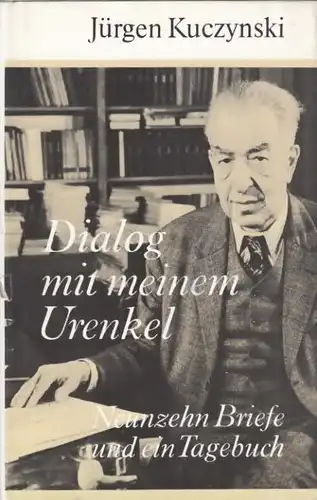 Buch: Dialog mit meinem Urenkel, Kuczynski, Jürgen. 1985, Aufbau-Verlag 55621