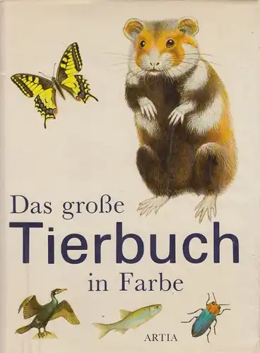 Buch: Das große Tierbuch in Farbe, Horackova, J., 1981, Artia Verlag, gebraucht