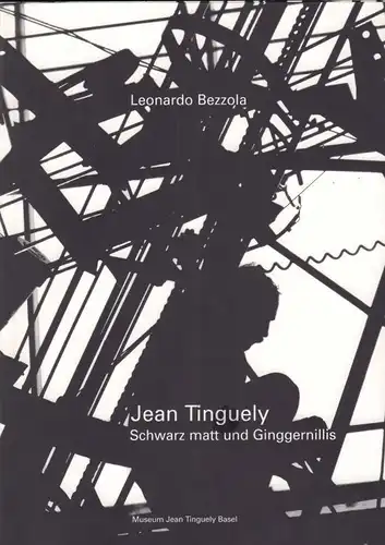 Buch: Jean Tinguely, Bezzola, Leonardo. 2003, Scheidegger & Spiess