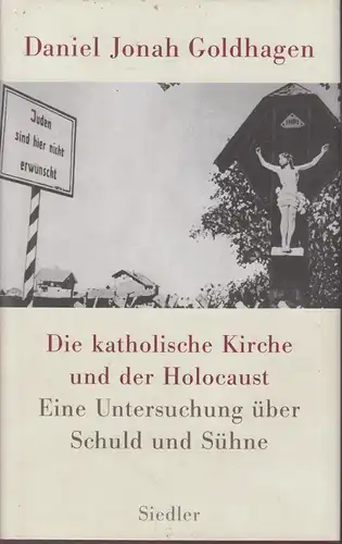 Buch: Die katholische Kirche und der Holocaust, Goldhagen, Daniel Noah, 2002