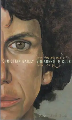 Buch: Ein Abend im Club, Gailly, Christian. 2003, Berlin Verlag, gebraucht, gut