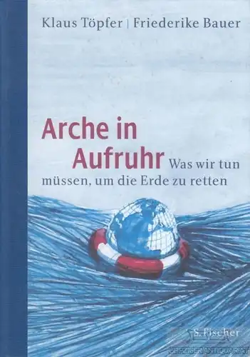 Buch: Arche in Aufruhr, Töpfer, Klaus / Bauer, Friederike. 2007, gebraucht, gut