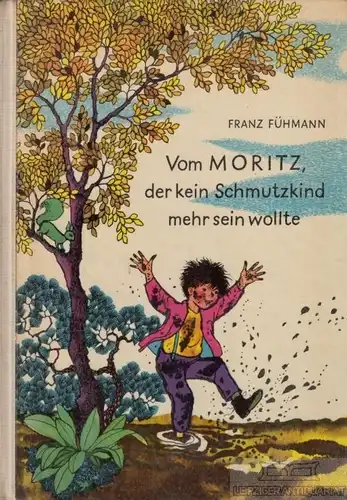 Buch: Vom Moritz, der kein Schmutzkind mehr sein wollte, Fühmann, Franz. 1959