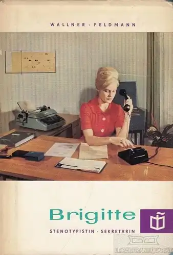 Buch: Brigitte, Wallner, Rudolf / Feldmann, Otto. 1961, Verlag Die Wirtschaft