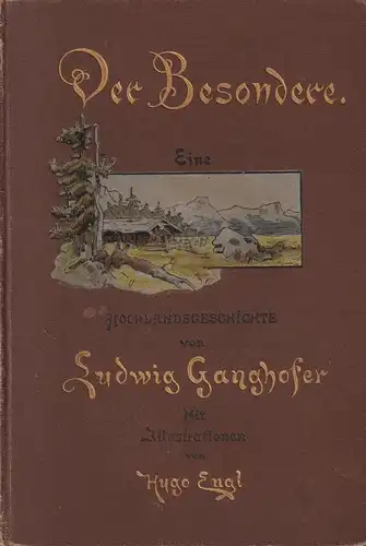 Buch: Der Besondere, Hochlandsgeschichte. Ludwig Ganghofer, 1897, Adolf Bonz