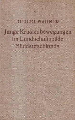 Buch: Junge Krustenbewegungen im Landschaftsbilde Süddeutschlands. Wagner, 1929