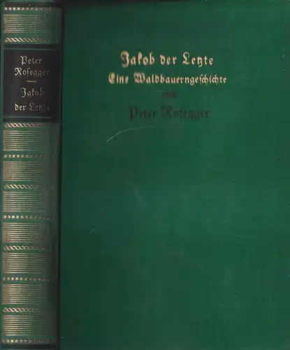 Buch: Jakob der Letzte. Peter Rosegger, 1939, L. Staackmann Verlag