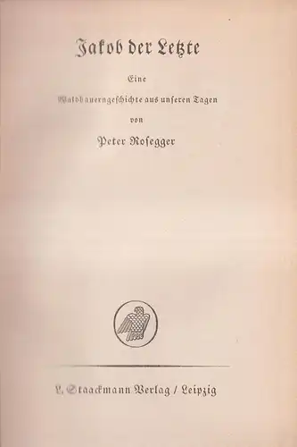 Buch: Jakob der Letzte. Peter Rosegger, 1939, L. Staackmann Verlag