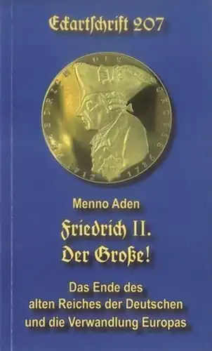 Buch: Friedrich II. Der Große!, Aden, Menno, Eckartschrift 207, gebraucht, gut