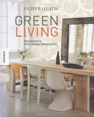 Buch: Green living, Heath, Oliver. 2009, Knesebeck Verlag, gebraucht, sehr gut