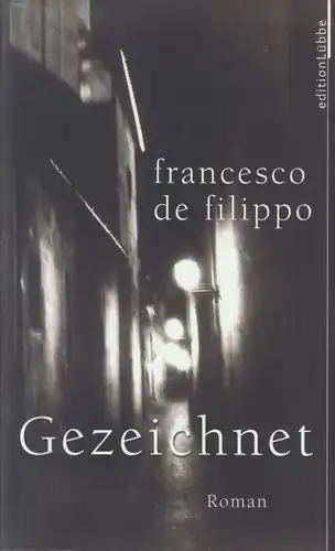 Buch: Gezeichnet, De Filippo, Francesco. 2009, editionLübbe Verlag, Roman