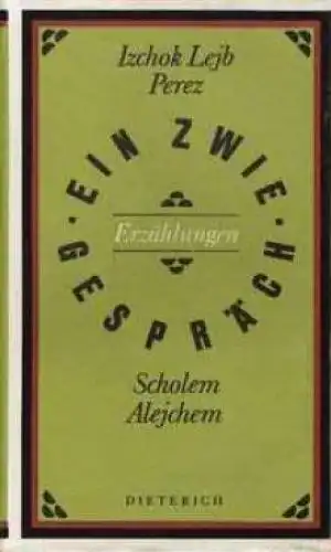 Sammlung Dieterich 398, Ein Zwiegespräch, Perez, Izchok Lejb / Alejchem, Scholem