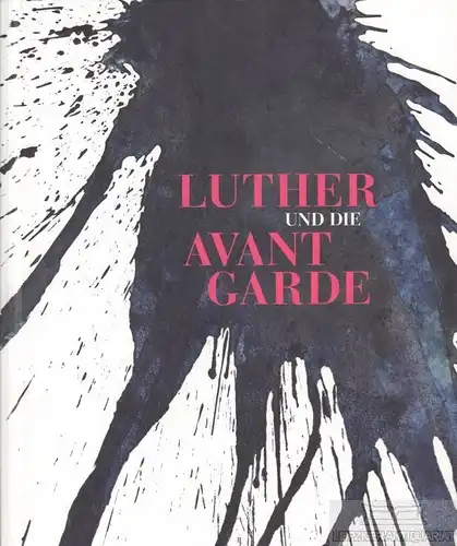 Buch: Luther und die Avantgarde, Smerling, Walter / Bedford-Strohm, Heinrich