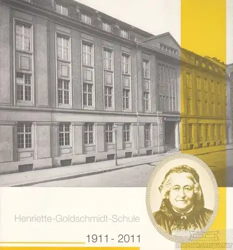 Buch: Henriette-Goldschmidt-Schule 1911-2011, Kemp, Annerose / Ulm, Eberhard