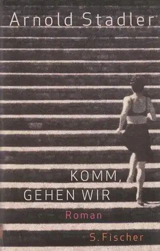 Buch: Komm, gehen wir, Stadler, Arnold. 18, S. Fischer Verlag, Roman