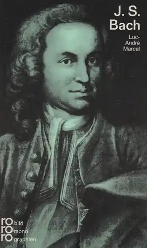 Buch: Johann Sebastian Bach, Marcel, Luc-Andre. Rowohlts bildmonographien, rm