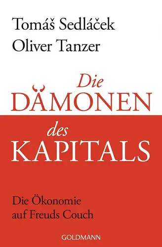 Buch: Die Dämonen des Kapitals, Sedlacek, Tomas, 2017, Goldmann, sehr gut