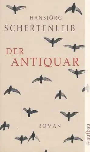 Buch: Der Antiquar, Schertenleib, Hansjörg. Aufbau Taschenbuch, 2007