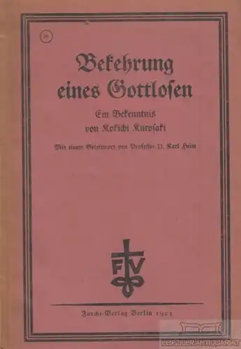 Buch: Bekehrung eines Gottlosen, Kurosaki, Kokichi. 1924, Furche-Verlag