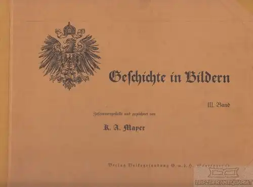 Buch: Geschichte in Bildern. Band 3, Mayer, K. A, Verlag Volksgesundung