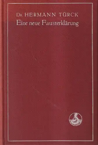 Buch: Eine neue Fausterklärung. Türck, Hermann, 1911, Stiller'sche Hofbuchhandl.
