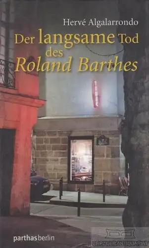 Buch: Der langsame Tod des Roland Barthes, Algalarrondo, Herve. 2010