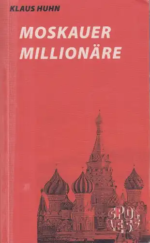 Buch: Moskauer Millionäre, Huhn, Klaus. Spotless, 2007, Spotless-Verlag