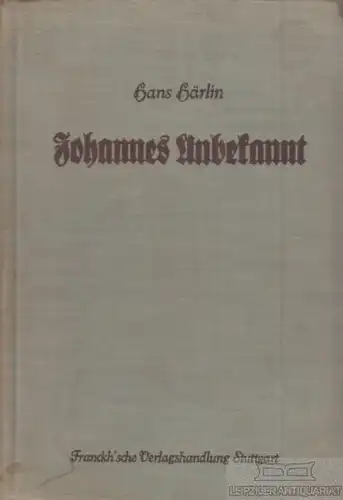 Buch: Johannes Unbekannt, Härlin, Hans. 1930, Franckh'sche Verlagshandlung