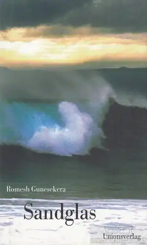 Buch: Sandglas, Gunesekera, Romesh. 1999, Unionsverlag, gebraucht, gut