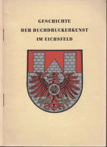 Buch: Geschichte der Buchdruckerkunst im Eichsfeld, Opfermann, Bernhard. 1959