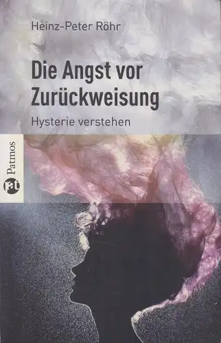 Buch: Die Angst vor Zurückweisung, Röhr, Heinz-Peter, 2007, Patmos Verlag