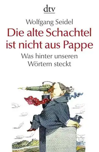 Buch: Die alte Schachtel ist nicht aus Pappe, Seidel, Wolfgang, 2007, dtv