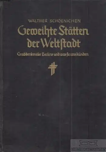 Buch: Geweihte Stätten der Weltstadt, Schoenichen, Walther, Verlag Julius Beltz
