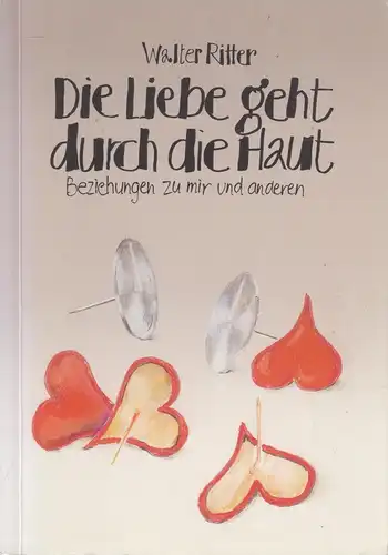 Buch: Die Liebe geht durch die Haut. Ritter, Walter, 1996, Reinhard Verlag, sig