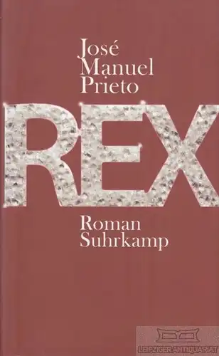 Buch: Rex, Prieto, Jose Manuel. 2008, Suhrkamp Verlag, Roman