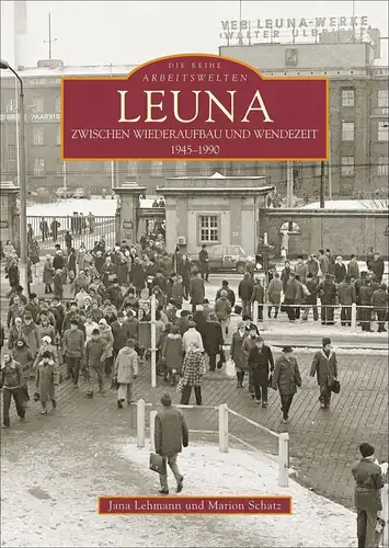 Buch: Leuna, Zwischen Wiederaufbau und Wendezeit, Lehmann, Jana, 2006, Sutton