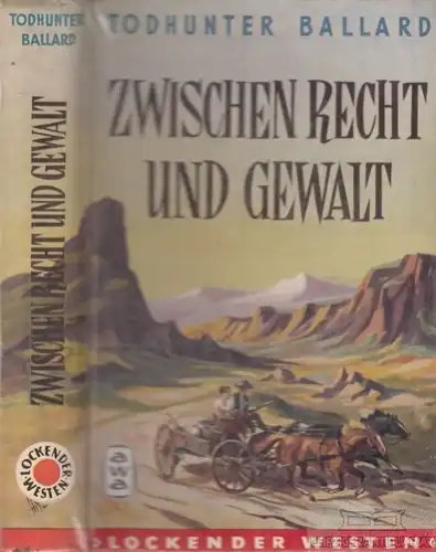 Buch: Zwischen Recht und Gewalt, Ballard, Todhunter. Lockender Westen, ca. 1950