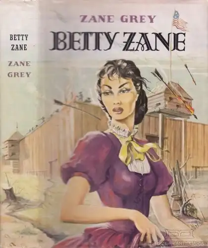 Buch: Betty Zane, Grey, Zane. Ca. 1950, AWA Verlag, gebraucht, mittelmäßig