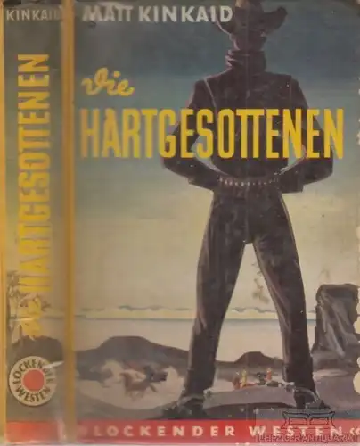 Buch: Die Hartgesottenen, Kinkaid, Matt. Lockender Westen, ca. 1950, AWA Verlag