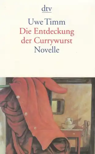 Buch: Die Entdeckung der Currywurst, Timm, Uwe. Dtv, 2002, Novelle, gebraucht