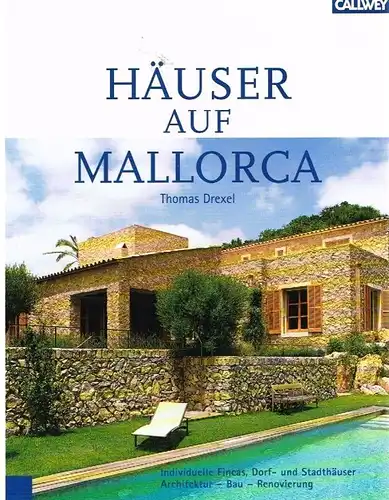 Buch: Häuser auf Mallorca, Drexel, Thomas. 2003, Verlag Georg D. W. Callwey