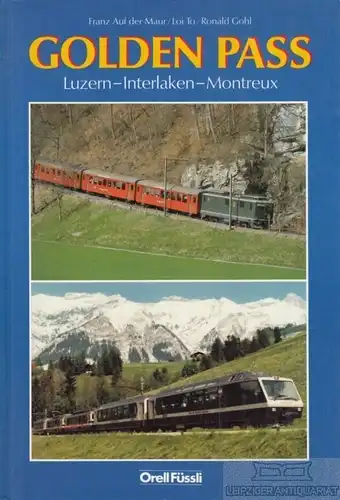 Buch: Golden Pass, Gohl, Ronald / Franz Auf der Maur / Loi To. 1988
